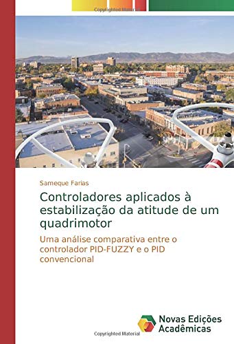 Controladores aplicados à estabilização da atitude de um quadrimotor: Uma análise comparativa entre o controlador PID-FUZZY e o PID convencional