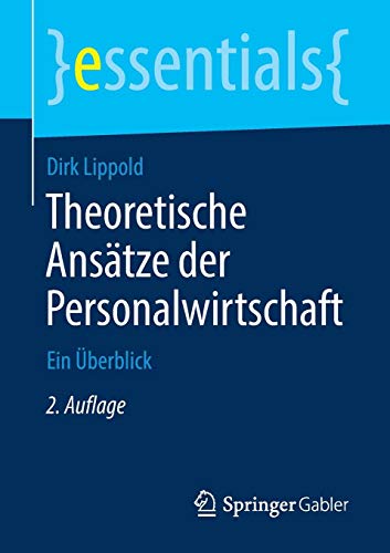 Theoretische Ansätze der Personalwirtschaft: Ein Überblick (essentials)