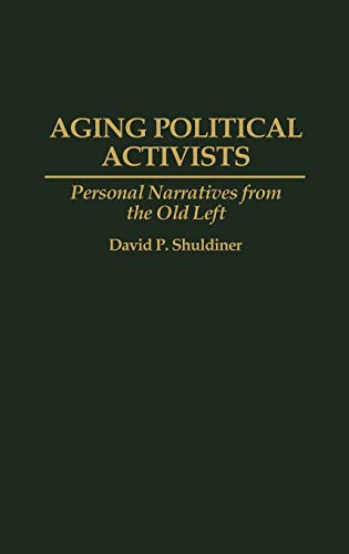 Aging Political Activists: Personal Narratives from the Old Left (Literature; 20)