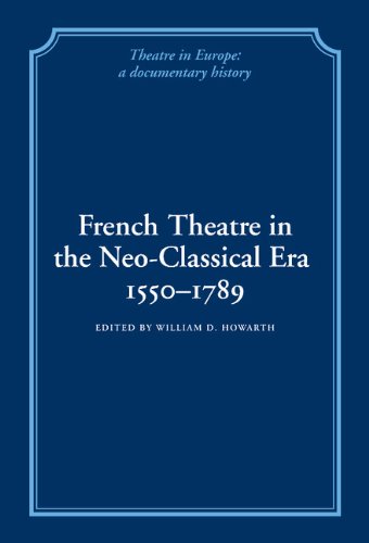 French Theatre in the Neo-classical Era, 1550–1789 (Theatre in Europe: A Documentary History)