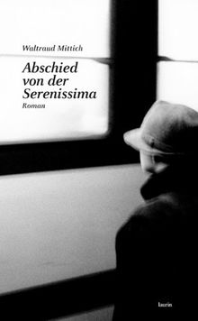 Abschied von der Serenissima: Roman