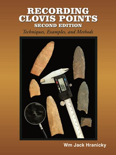 Recording Clovis Points- Second Edition: Techniques, Examples, and Methodologies