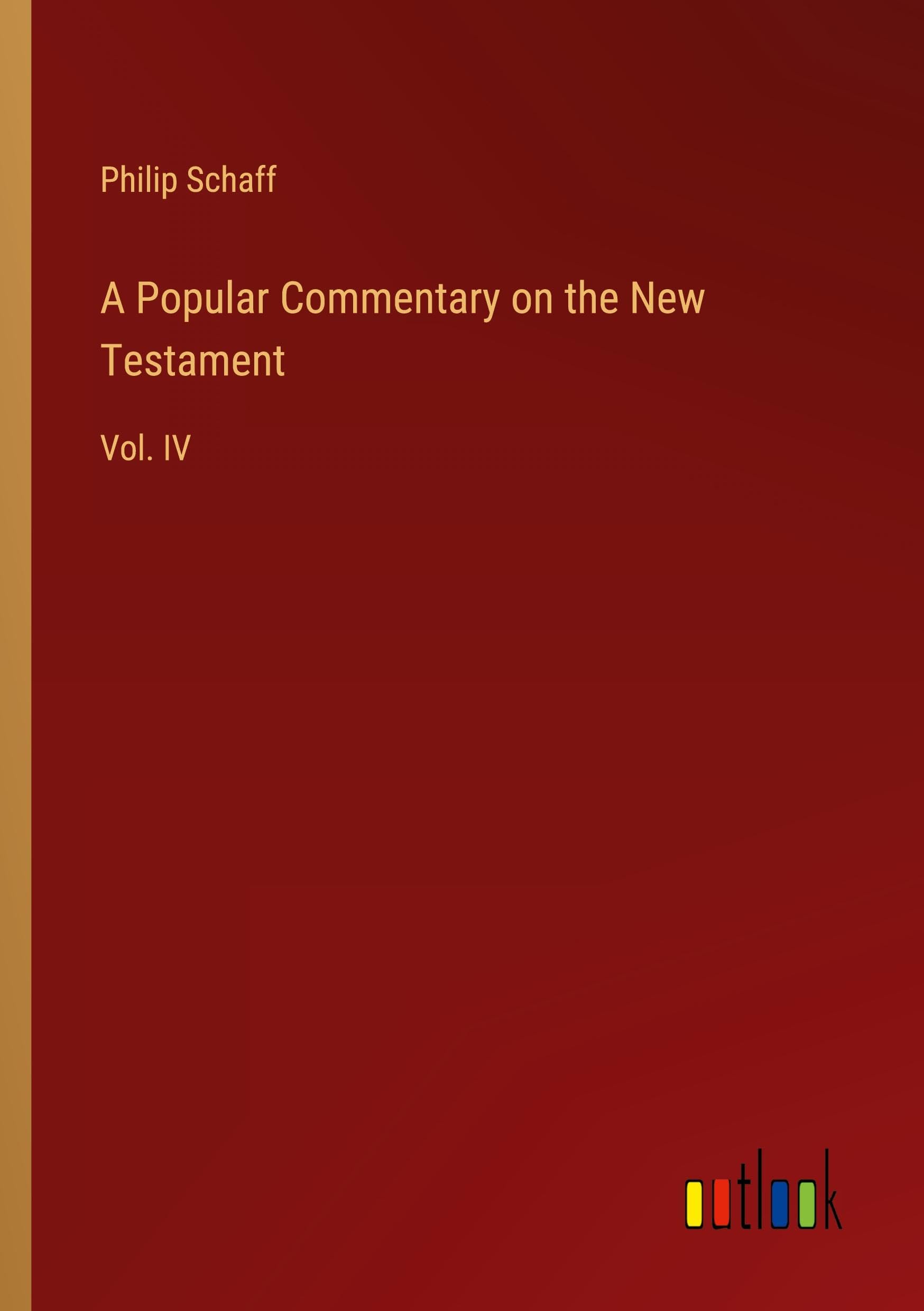 A Popular Commentary on the New Testament: Vol. IV