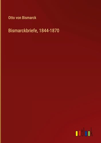Bismarckbriefe, 1844-1870