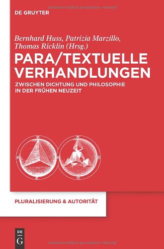 Para/Textuelle Verhandlungen zwischen Dichtung und Philosophie in der Frühen Neuzeit (Pluralisierung & Autorität, Band 26)
