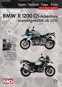 BMW R1200GS wassergekühlt Typen-Technik-Tipps-Tricks: Das umfassende Handbuch BMW R1200GS & Adventure wassergekühlt ab Bj. 2013, Baureihe K50