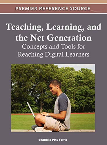 Teaching, Learning and the Net Generation: Concepts and Tools for Reaching Digital Learners
