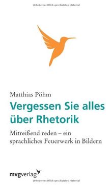 Vergessen Sie alles über Rhetorik: Mitreißend Reden - Ein Sprachliches Feuerwerk In Bildern