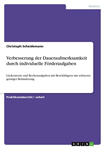 Verbesserung der Daueraufmerksamkeit durch individuelle Förderaufgaben: Lückentexte und Rechenaufgaben mit Beschäftigten mit schwerer geistiger Behinderung