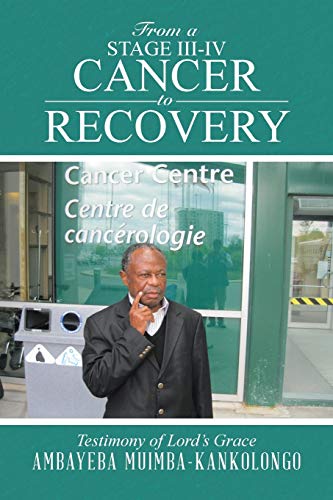 From a Stage III-IV Cancer to Recovery: Testimony of Lord's Grace