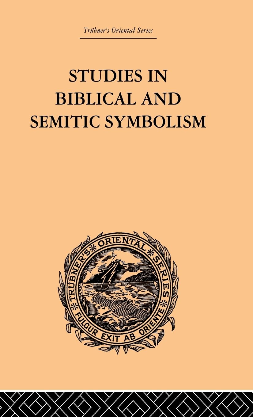 Studies in Biblical and Semitic Symbolism (Trubner's Oriental Series, Band 2)