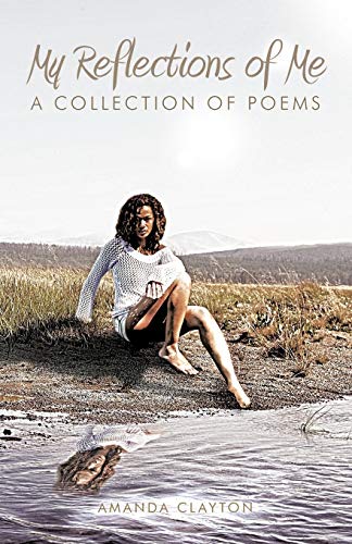 My Reflections of Me: A Collection of Poems