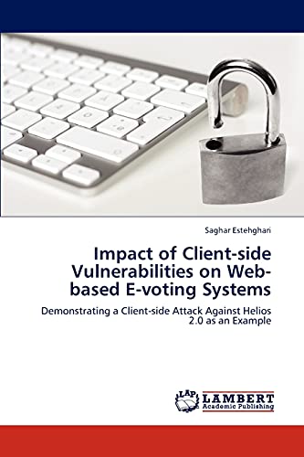 Impact of Client-side Vulnerabilities on Web-based E-voting Systems: Demonstrating a Client-side Attack Against Helios 2.0 as an Example