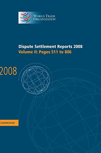 Dispute Settlement Reports 2008: Volume 2, Pages 511-806 (World Trade Organization Dispute Settlement Reports, Band 2)