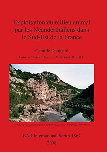 Exploitation du milieu animal par les Néanderthaliens dans le Sud-Est de la France (BAR International)