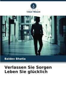 Verlassen Sie Sorgen Leben Sie glücklich: DE