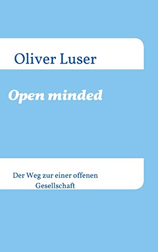 Open minded: Der Weg zu einer offenen Gesellschaft