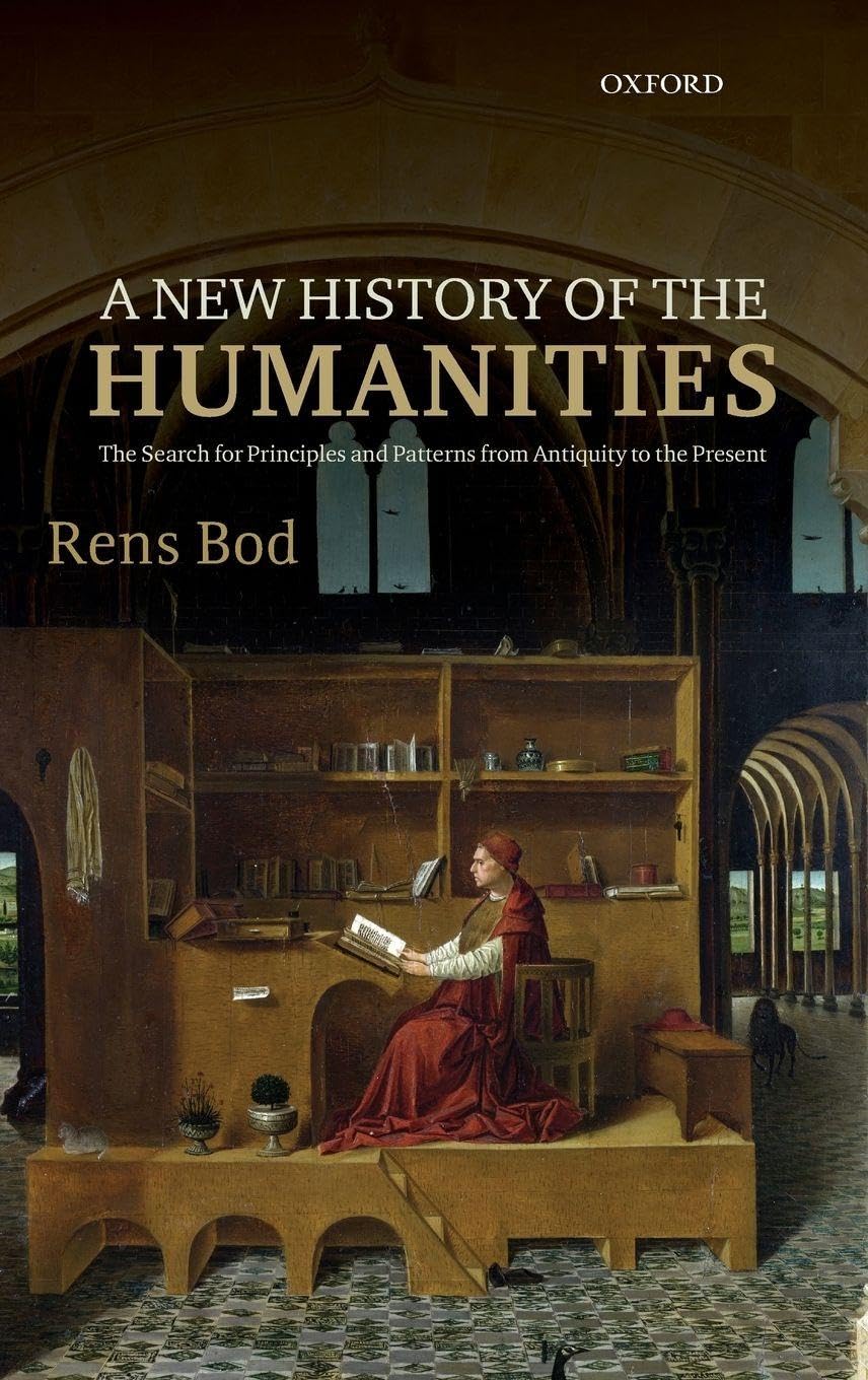 New History of the Humanities: The Search for Principles and Patterns from Antiquity to the Present