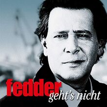 Fedder Geht's Nicht