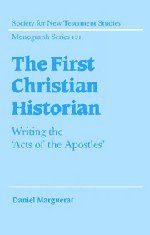 The First Christian Historian: Writing the 'Acts of the Apostles' (Society for New Testament Studies Monograph Series, Band 121)