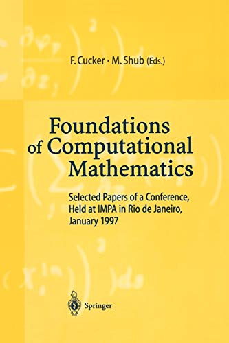 Foundations of Computational Mathematics: Selected Papers of a Conference Held in Rio de Janeiro, January 1997: Selected Papers of a Conference Held at Rio de Janeiro, January 1997