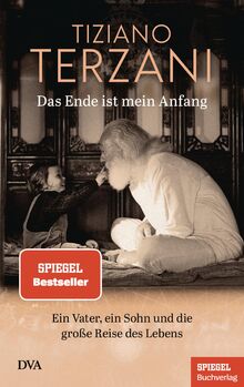 Das Ende ist mein Anfang: Ein Vater, ein Sohn und die große Reise des Lebens - Ein SPIEGEL-Buch