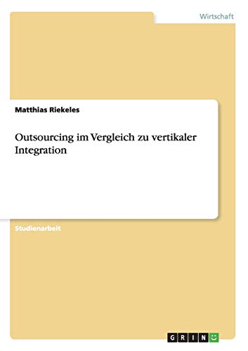 Outsourcing im Vergleich zu vertikaler Integration