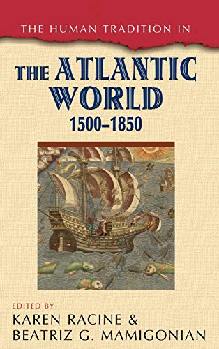 The Human Tradition in the Atlantic World, 1500-1850 (Human Tradition Around the World)