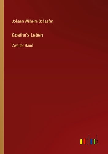 Goethe's Leben: Zweiter Band