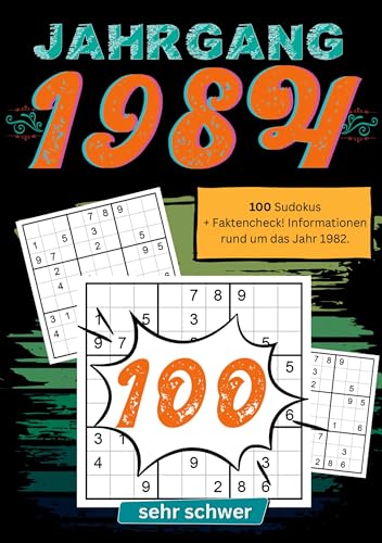 1984- Rätselspaß und Zeitreise: 100 Sudoku Rätsel- sehr schwer: Das ultimative Jahrgangsrätselbuch. Jahrgang 1984.