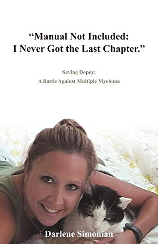 Manual Not Included: I Never Got The Last Chapter.: Saving Dopey: A Battle Against Multiple Myeloma