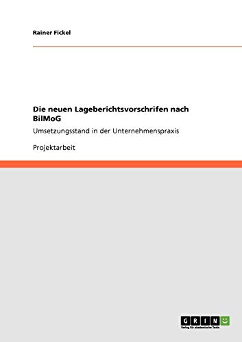 Die neuen Lageberichtsvorschrifen nach BilMoG: Umsetzungsstand in der Unternehmenspraxis