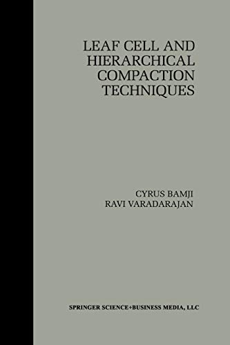 Leaf Cell and Hierarchical Compaction Techniques (The Springer International Series in Engineering and Computer Science, 407, Band 407)