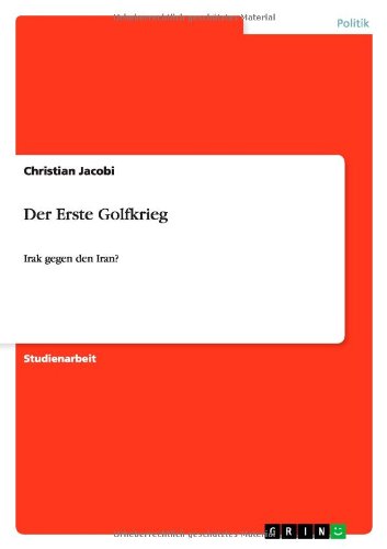 Der Erste Golfkrieg: Irak gegen den Iran?