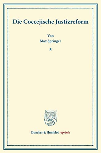 Die Coccejische Justizreform. (Duncker & Humblot reprints)