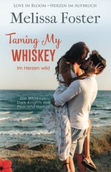 Taming My Whiskey – Im Herzen wild (Die Whiskeys: Dark Knights aus Peaceful Harbor 6)