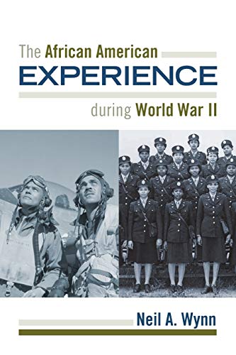 The African American Experience during World War II (The African American History Series)