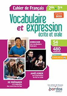 Vocabulaire et expression écrite et orale 2de, 1re : cahier de français : programme 2019