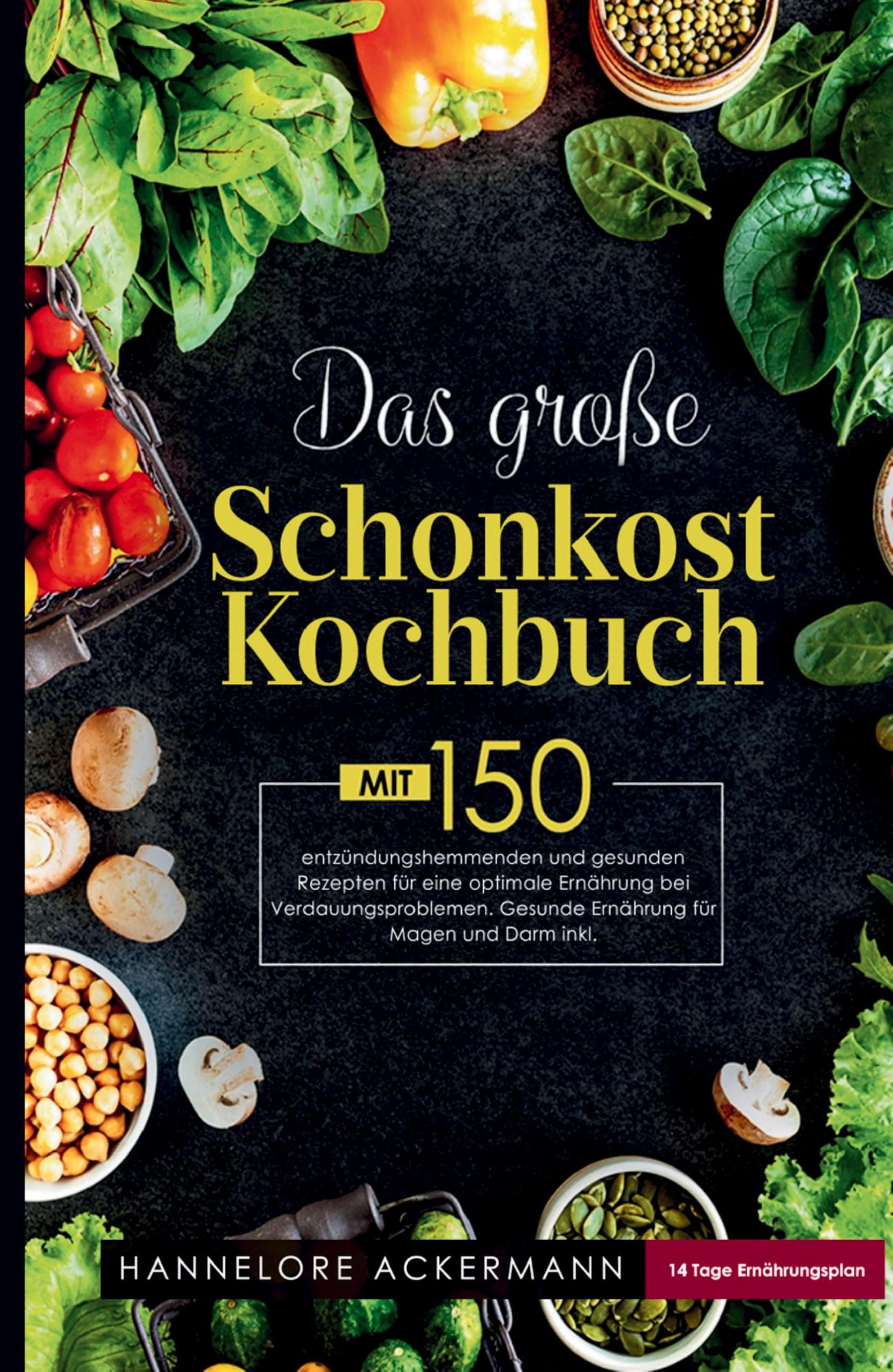 Das große Schonkost Kochbuch! Gesunde Ernährung für Magen und Darm!: 150 magenfreundliche Rezepte & ein 14-Tage-Plan für mehr Wohlbefinden, bessere ... ein gutes Bauchgefühl – ganz ohne Verzicht.