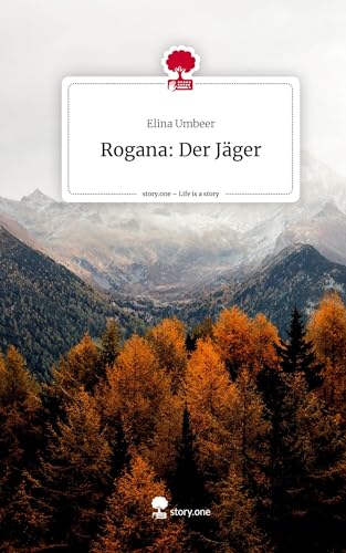 Rogana: Der Jäger. Life is a Story - story.one