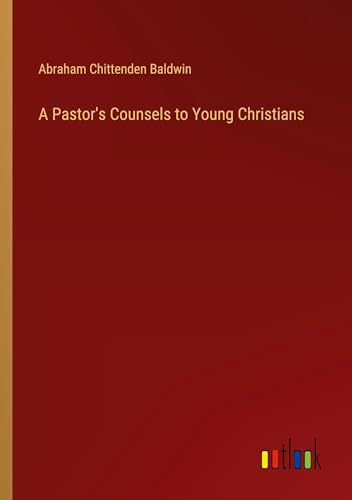 A Pastor's Counsels to Young Christians