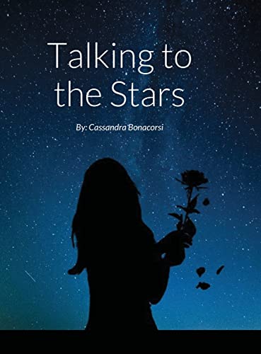 Talking to the Stars: By: Cassandra Bonacorsi