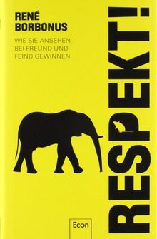 Respekt!: Wie Sie Ansehen bei Freund und Feind gewinnen von Borbonus, René | Buch | Zustand gut