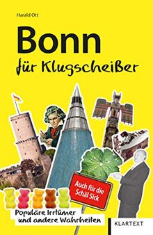 Bonn für Klugscheißer: Populäre Irrtümer und andere Wahrheiten