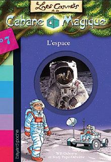 Les carnets de la Cabane magique. Vol. 7. A la conquête de l'univers !