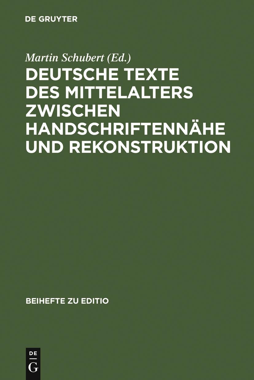 Deutsche Texte des Mittelalters zwischen Handschriftennähe und Rekonstruktion: Berliner Fachtagung 1.-3. April 2004 (editio / Beihefte, 23, Band 23)