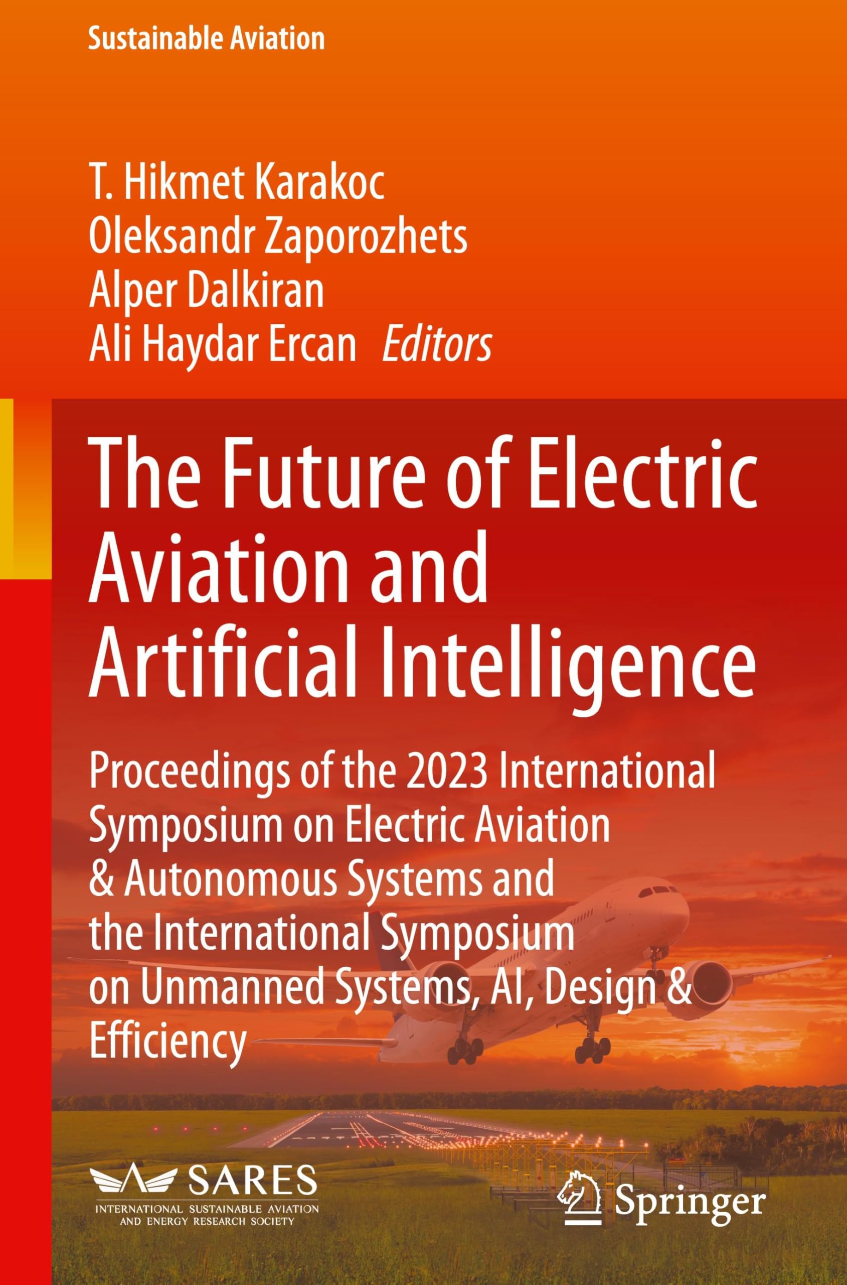 The Future of Electric Aviation and Artificial Intelligence: Proceedings of the 2023 International Symposium on Electric Aviation & Autonomous Systems ... Design & Efficiency (Sustainable Aviation)
