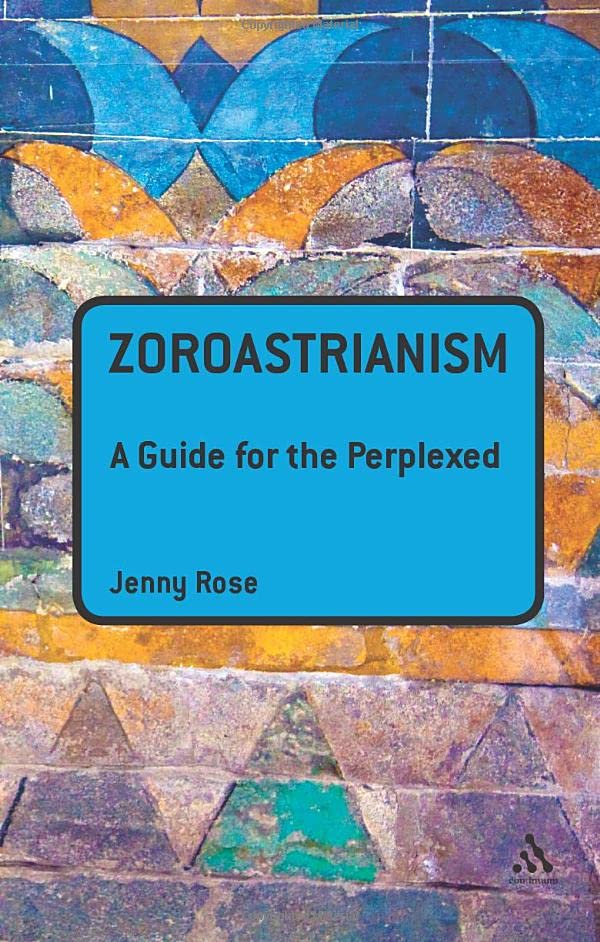 Zoroastrianism: A Guide for the Perplexed (Guides for the Perplexed)