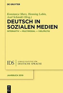 Deutsch in Sozialen Medien: Interaktiv – multimodal – vielfältig (Jahrbuch des Instituts für Deutsche Sprache, Band 2019)