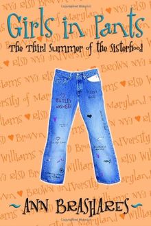 Girls in Pants: The Third Summer of the Sisterhood (The Sisterhood of the Traveling Pants)